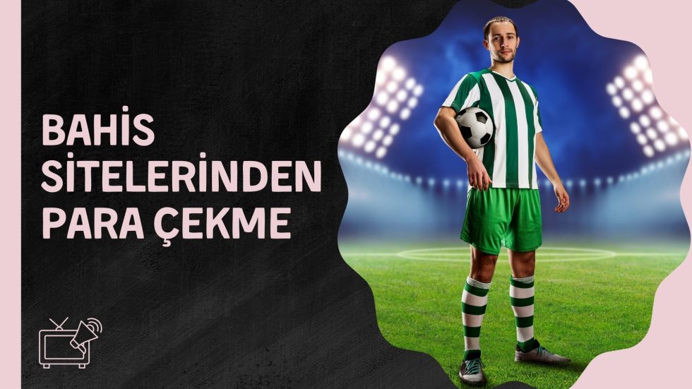 Bahis Sitelerinden Para Çekme