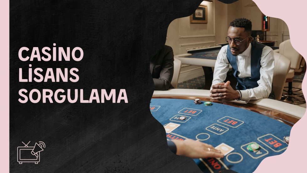 Casino Lisans Sorgulama